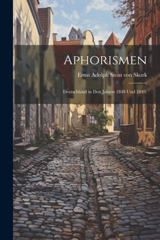 Paperback Aphorismen: Deutschland in den Jahren 1848 und 1849. [German] Book