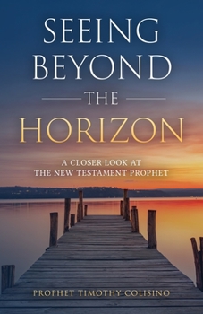 Paperback Seeing Beyond the Horizon: A Closer Look at the New Testament Prophet Book