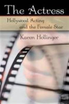 Hardcover The Actress: Hollywood Acting and the Female Star Book