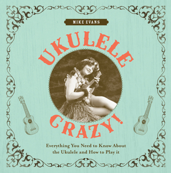 Hardcover Ukulele Crazy!: Everything You Need to Know about the Ukulele and How to Play It Book