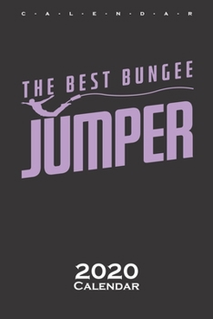The best Bungee Jumper Calendar 2020: Annual Calendar for Fans of this extreme sport and all adrenaline junkies