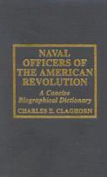 Hardcover Naval Officers of the American Revolution: A Concise Biographical Dictionary Book