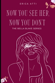 Paperback Now You See Her, Now You Don't: The Bella Blake Series Book