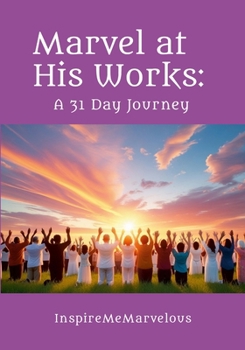 Paperback Marvel at His Works: A 31 Day Journey Book