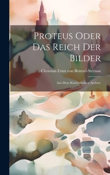 Hardcover Proteus Oder Das Reich Der Bilder: Aus Dem Klarfeldischen Archive Book