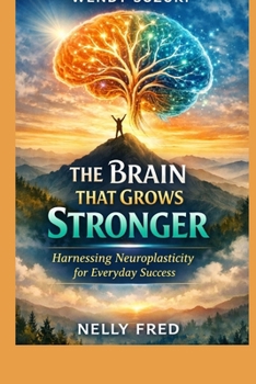 Paperback Wendy Suzuki: The Brain That Grows Stronger Harnessing Neuroplasticity for Everyday Success Book