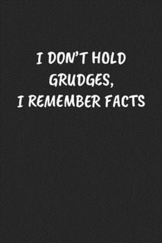 Paperback I Don't Hold Grudges, I Remember Facts: Funny Notebook For Coworkers for the Office - Blank Lined Journal Mens Gag Gifts For Women Book