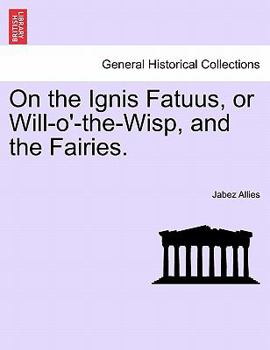 Paperback On the Ignis Fatuus, or Will-O'-The-Wisp, and the Fairies. Book
