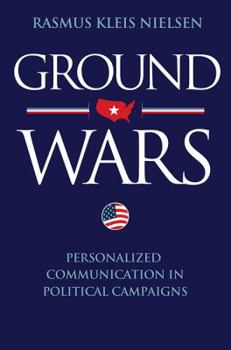 Paperback Ground Wars: Personalized Communication in Political Campaigns Book