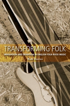 Hardcover Transforming Folk: Innovation and Tradition in English Folk-Rock Music Book