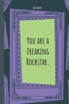 Paperback You are a Freaking Rockstar.: Lined Journal, 100 Pages, 6 x 9, Blank Journal To Write In, Gift for Co-Workers, Colleagues, Boss, Friends or Family G Book