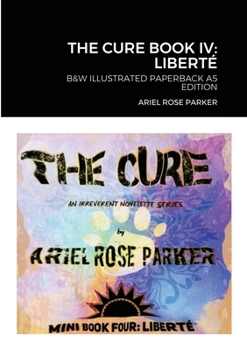 Paperback The Cure Book IV: Libert? B&w Illustrated Paperback A5 Edition Book