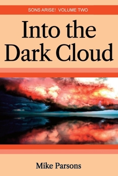 Paperback Into the dark Cloud: Sons Arise! Volume Two Book