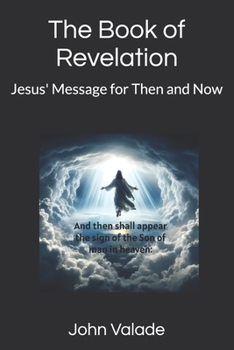 The Book of Revelation: Jesus' Message for Then and Now (Bible Exploration)