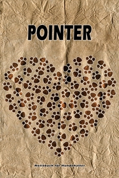 Pointer Notizbuch für Hundehalter: Hunderasse Pointer. Ideal als Geschenk für Hundebesitzer - 6x9 Zoll (ca. Din. A5) - 100 Seiten - gepunktete Linien (German Edition)