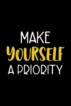 Make Yourself A Priority: Notebook Journal Composition Blank Lined Diary Notepad 120 Pages Paperback Black Solid Texture