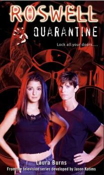 Roswell: Quarantine - Book #4 of the Roswell (Simon Spotlight Entertainment)