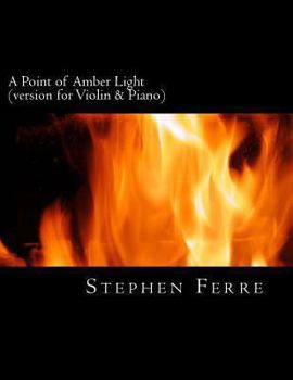 Paperback A Point of Amber Light (piano reduction): for violin and piano Book