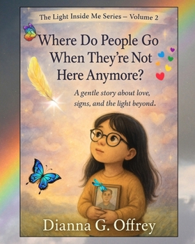Where Do People Go When They’re Not Here Anymore?: A Spiritual Children’s Book Series for Sensitive and Intuitive Kids