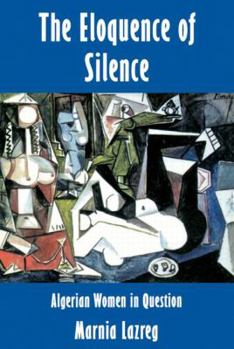 Paperback The Eloquence of Silence: Algerian Women in Question Book