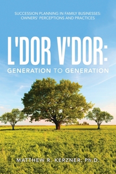 Paperback L'dor V'dor: Generation to Generation: Succession Planning In Family Businesses: Owners' Practices and Perceptions Book