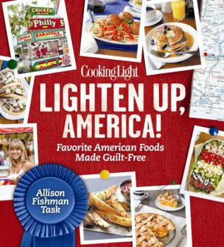 Hardcover Cooking Light Lighten Up, America!: Favorite American Foods Made Guilt-Free Book