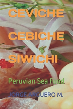 Paperback Ceviche - Cebiche - Siwichi: Peruvian Sea Food Book