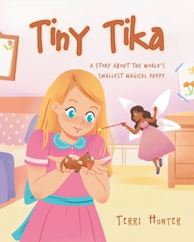 Paperback Tiny Tika: A Story About the World's Smallest Magical Puppy Book