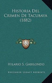 Paperback Historia Del Crimen De Tacubaya (1882) [Spanish] Book