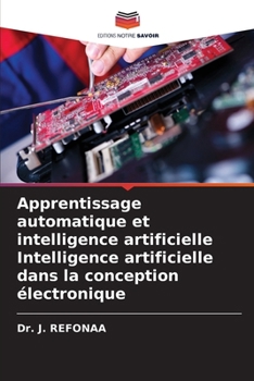 Apprentissage automatique et intelligence artificielle Intelligence artificielle dans la conception électronique (French Edition)
