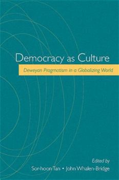 Hardcover Democracy as Culture: Deweyan Pragmatism in a Globalizing World Book