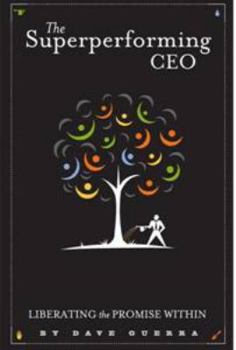 Paperback The Superperforming CEO: Liberating the Promise Within Book