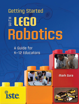 Paperback Getting Started with Lego Robotics: A Guide for K-12 Educators Book