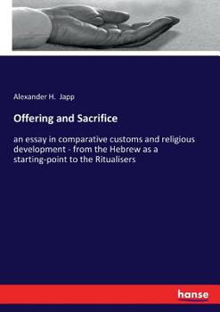 Paperback Offering and Sacrifice: an essay in comparative customs and religious development - from the Hebrew as a starting-point to the Ritualisers Book