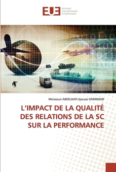 Paperback L'Impact de la Qualité Des Relations de la SC Sur La Performance [French] Book
