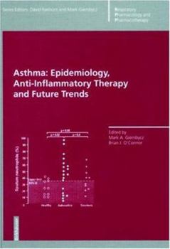 Hardcover Asthma: Epidemiology, Anti-Inflammatory Therapy and Future Trends Book