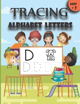 Paperback Tracing ALPHABET LETTERS: The alphabet letters workbook for kids ages +2 for a good learning Book