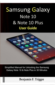Paperback Samsung Galaxy Note 10 & Note 10 Plus User Guide: Simplified Manual for Unlocking the Samsung Galaxy Note 10 & Note Plus in 30 Minutes Book