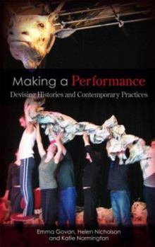 Paperback Making a Performance: Devising Histories and Contemporary Practices Book