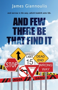 Paperback And Few There Be That Find It: and narrow is the way, which leadeth unto life Book
