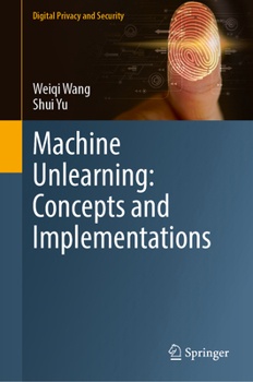 Hardcover Machine Unlearning: Concepts and Implementations (Digital Privacy and Security) Book