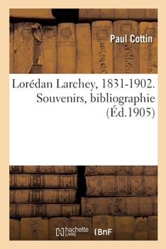 Paperback Lorédan Larchey, 1831-1902. Souvenirs, bibliographie [French] Book