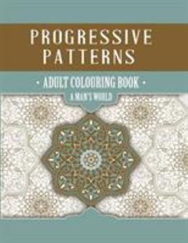 Progressive Patterns - A Man's World
