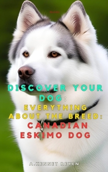 Paperback Discover your dog: Everything about the breed: Canadian Eskimo Dog Book