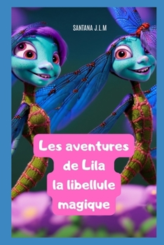 Paperback Les aventures de Lila la libellule magique [French] [Large Print] Book