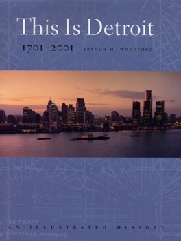 Hardcover This is Detroit, 1701-2001: An Illustrated History Book