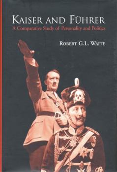 Hardcover Kaiser and F?hrer: A Comparative Study of Personality and Politics Book