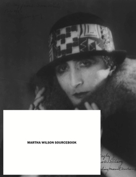 Paperback Martha Wilson Sourcebook: 40 Years of Reconsidering Performance, Feminism, Alternative Spaces Book