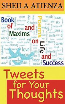 Paperback Tweets for Your Thoughts: Book of Maxims and Poems on Life and Success Book