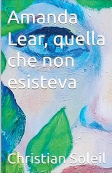 Amanda Lear, Quella che non esisteva (Italian Edition)